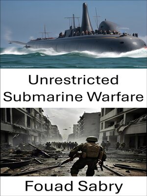 cover image of Unrestricted Submarine Warfare